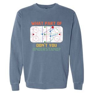 What Part Of Ice Hockey DonT You Understand Hockey Fans Gift Garment-Dyed Sweatshirt