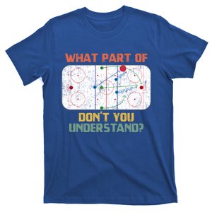 What Part Of Ice Hockey DonT You Understand Hockey Fans Gift T-Shirt