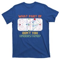 What Part Of Ice Hockey DonT You Understand Hockey Fans Gift T-Shirt