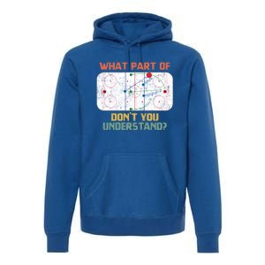 What Part Of Ice Hockey DonT You Understand Hockey Fans Gift Premium Hoodie