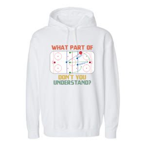 What Part Of Ice Hockey DonT You Understand Hockey Fans Gift Garment-Dyed Fleece Hoodie