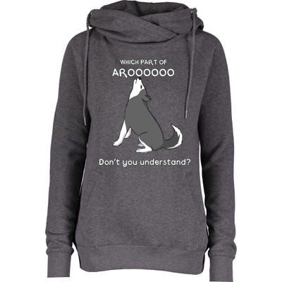 Which Part Of Aroooo Dont You Understand Husky Dog T Womens Funnel Neck Pullover Hood