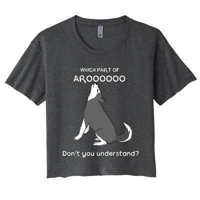 Which Part Of Aroooo Dont You Understand Husky Dog T Women's Crop Top Tee