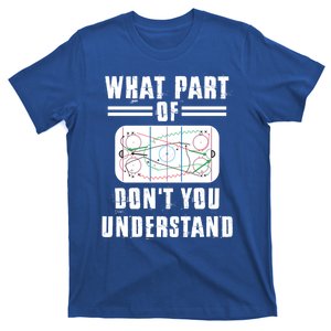 What Part Of Ice Hockey Don´T You Understand Cool Gift T-Shirt