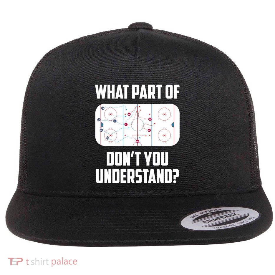 What Part Of Ice Hockey Funny Ice Hockey Player Hockey Gift Flat Bill Trucker Hat