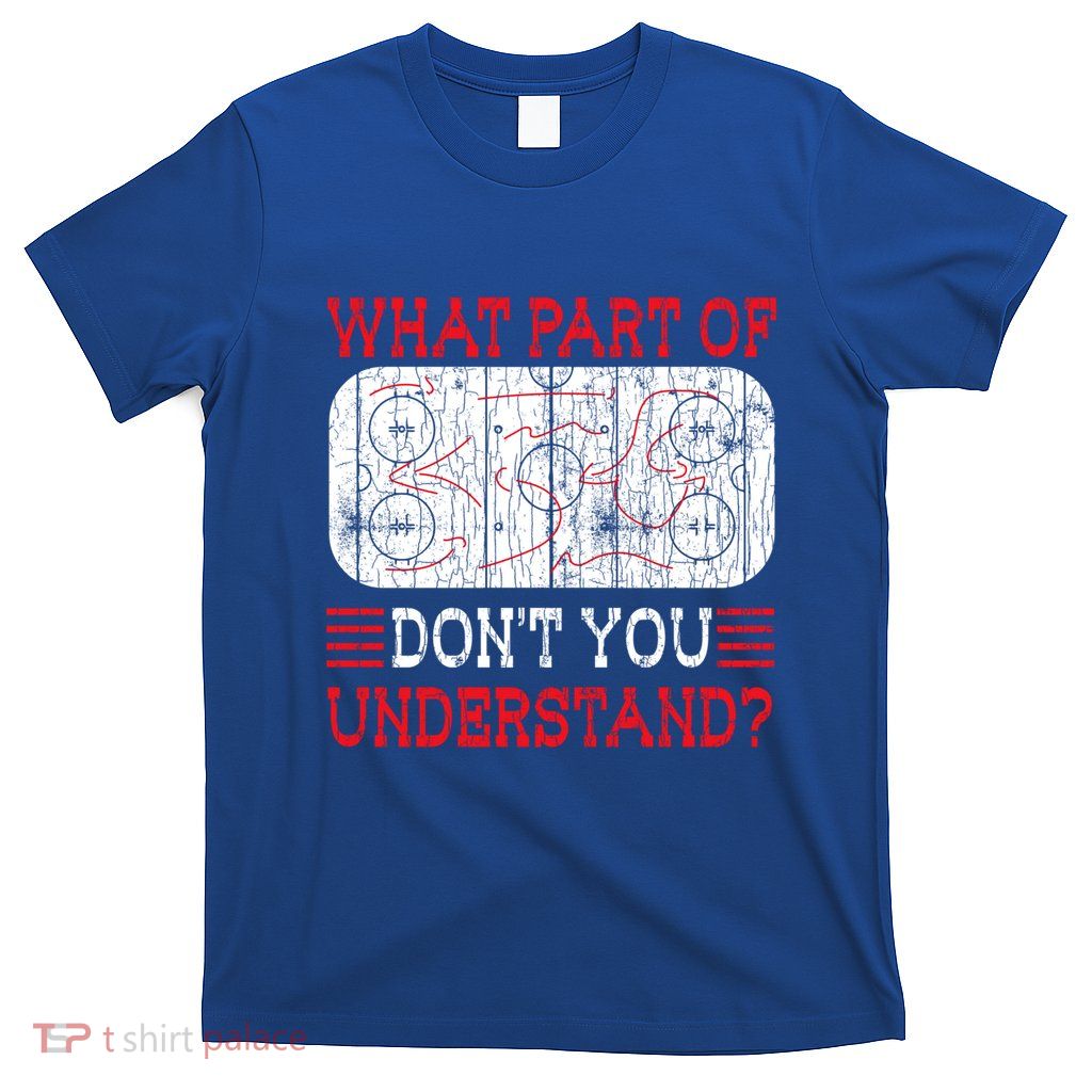 What Part Of Ice Hockey Funny Player Coach Sports Graphic Gift T-Shirt