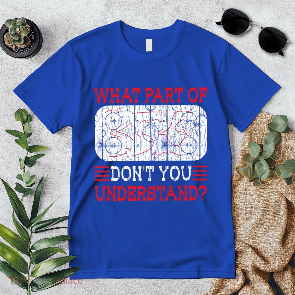What Part Of Ice Hockey Funny Player Coach Sports Graphic Gift Premium T-Shirt