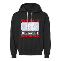 What Part Of This DonT You Understand? Funny Ice Hockey Gift Garment-Dyed Fleece Hoodie