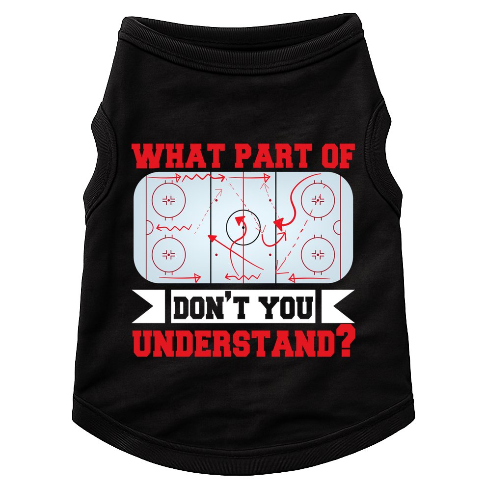 What Part Of This DonT You Understand? Funny Ice Hockey Gift Doggie Tank