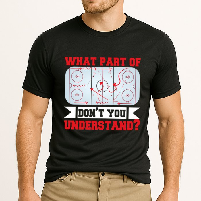 What Part Of This DonT You Understand? Funny Ice Hockey Gift Performance Shirt