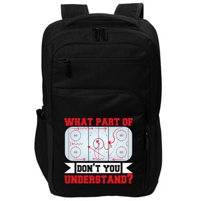 What Part Of This DonT You Understand? Funny Ice Hockey Gift Impact Tech Backpack