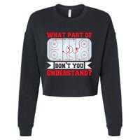 What Part Of This DonT You Understand? Funny Ice Hockey Gift Cropped Pullover Crew