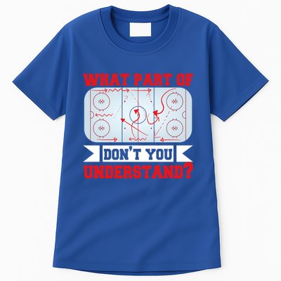 What Part Of This DonT You Understand? Funny Ice Hockey Gift Tall T-Shirt