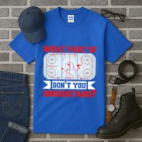 What Part Of This DonT You Understand? Funny Ice Hockey Gift Tall T-Shirt