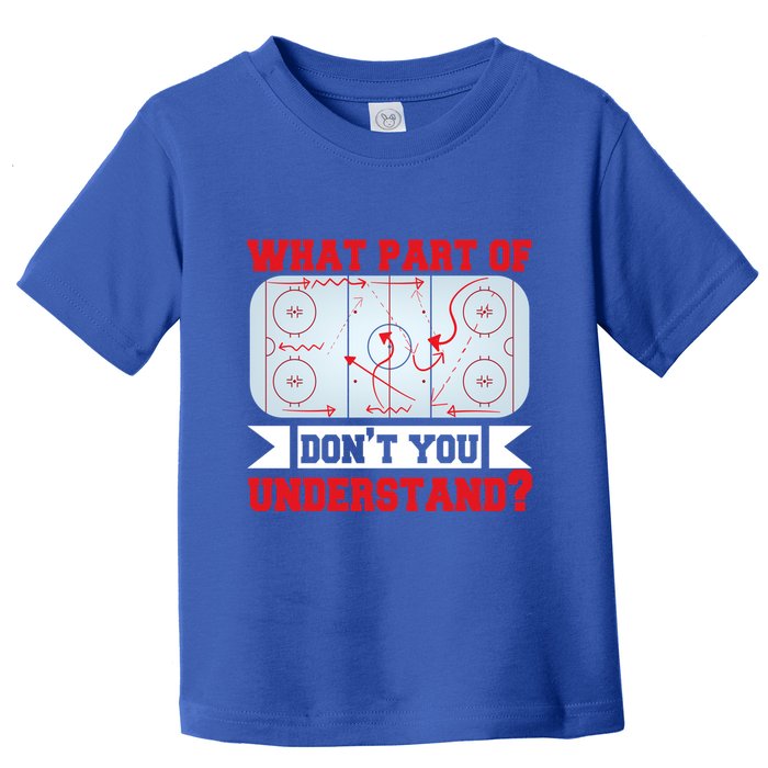 What Part Of This DonT You Understand? Funny Ice Hockey Gift Toddler T-Shirt