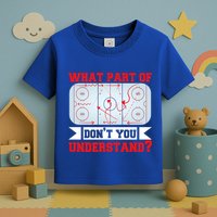 What Part Of This DonT You Understand? Funny Ice Hockey Gift Toddler T-Shirt