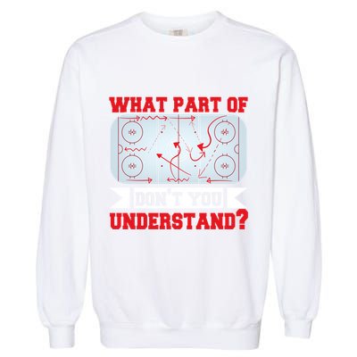 What Part Of This DonT You Understand? Funny Ice Hockey Gift Garment-Dyed Sweatshirt