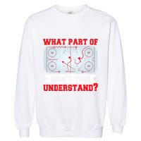 What Part Of This DonT You Understand? Funny Ice Hockey Gift Garment-Dyed Sweatshirt