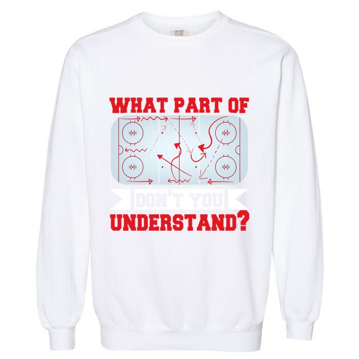 What Part Of This DonT You Understand? Funny Ice Hockey Gift Garment-Dyed Sweatshirt