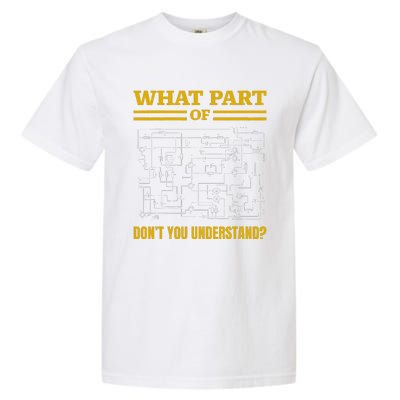 What Part Of DonT You Understand Funny Electrician Garment-Dyed Heavyweight T-Shirt