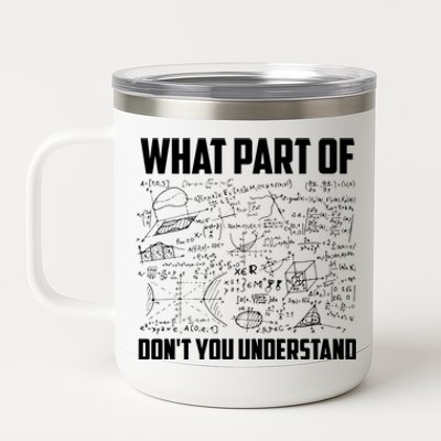 What Part Of DonT You Understand | Funny Math Teacher Gift 12 oz Stainless Steel Tumbler Cup