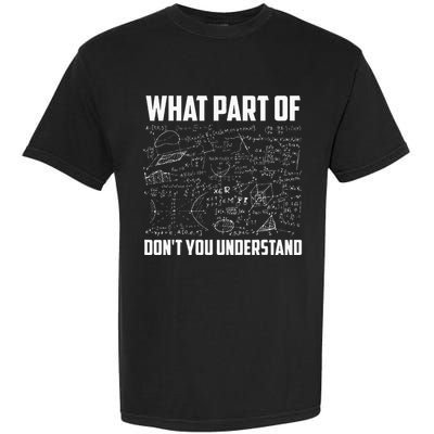 What Part Of Dont You Understand Funny Math Teacher Gift Garment-Dyed Heavyweight T-Shirt