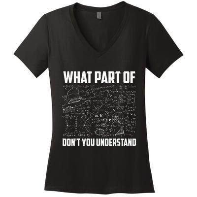 What Part Of Dont You Understand Funny Math Teacher Gift Women's V-Neck T-Shirt