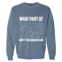 What Part Of Dont You Understand Funny Math Teacher Gift Garment-Dyed Sweatshirt