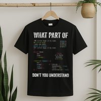 What Part Of Dont You Understand Computer Science Lovers T-Shirt
