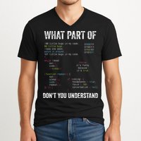 What Part Of Dont You Understand Computer Science Lovers V-Neck T-Shirt