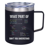What Part Of Dont You Understand Computer Science Lovers 12oz Stainless Steel Coffee Mug