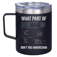 What Part Of Dont You Understand Computer Science Lovers 12oz Stainless Steel Coffee Mug