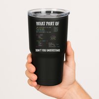 What Part Of Dont You Understand Computer Science Lovers Tumbler