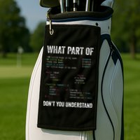 What Part Of Dont You Understand Computer Science Lovers Golf Towel
