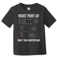 What Part Of Dont You Understand Computer Science Lovers Toddler T-Shirt