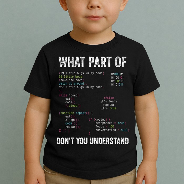What Part Of Dont You Understand Computer Science Lovers Toddler T-Shirt