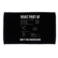 What Part Of Dont You Understand Computer Science Lovers Microfiber Hand Towel