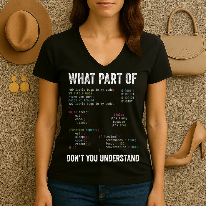 What Part Of Dont You Understand Computer Science Lovers Women's V-Neck T-Shirt