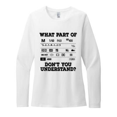 What Part Of Photography Dont You Understand Photographer Womens CVC Long Sleeve Shirt