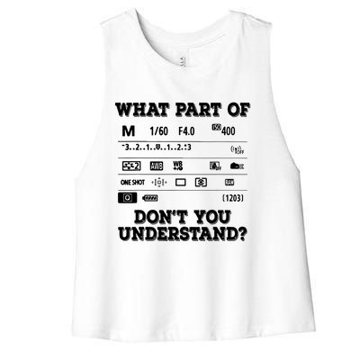 What Part Of Photography Dont You Understand Photographer Women's Racerback Cropped Tank