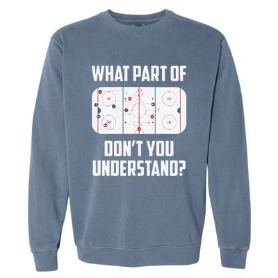 What Part Of Ice Hockey Funny Ice Hockey Player Hockey Garment-Dyed Sweatshirt