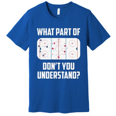 What Part Of Ice Hockey Funny Ice Hockey Player Hockey Premium T-Shirt