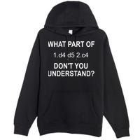 What Part Of Chess Move Don't You Understand Chess Gifts Premium Pullover Hoodie
