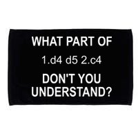 What Part Of Chess Move Don't You Understand Chess Gifts Microfiber Hand Towel