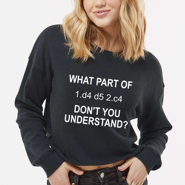 What Part Of Chess Move Don't You Understand Chess Gifts Cropped Pullover Crew