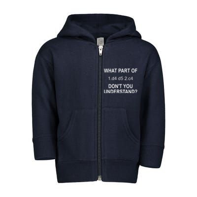 What Part Of Chess Move Don't You Understand Chess Gifts Toddler Zip Fleece Hoodie