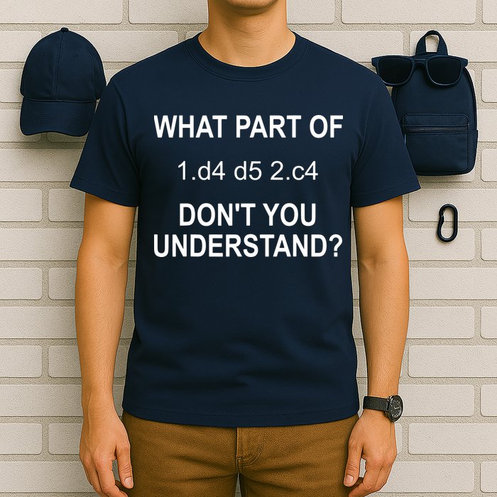 What Part Of Chess Move Don't You Understand Chess Gifts T-Shirt