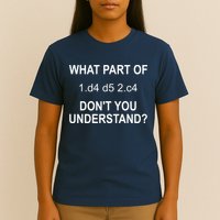 What Part Of Chess Move Don't You Understand Chess Gifts T-Shirt