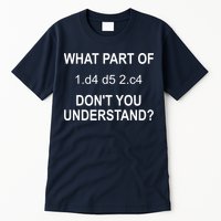 What Part Of Chess Move Don't You Understand Chess Gifts Tall T-Shirt