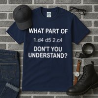 What Part Of Chess Move Don't You Understand Chess Gifts Tall T-Shirt
